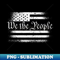 we the people u.s. constitution 1776 freedom american flag - modern sublimation png file