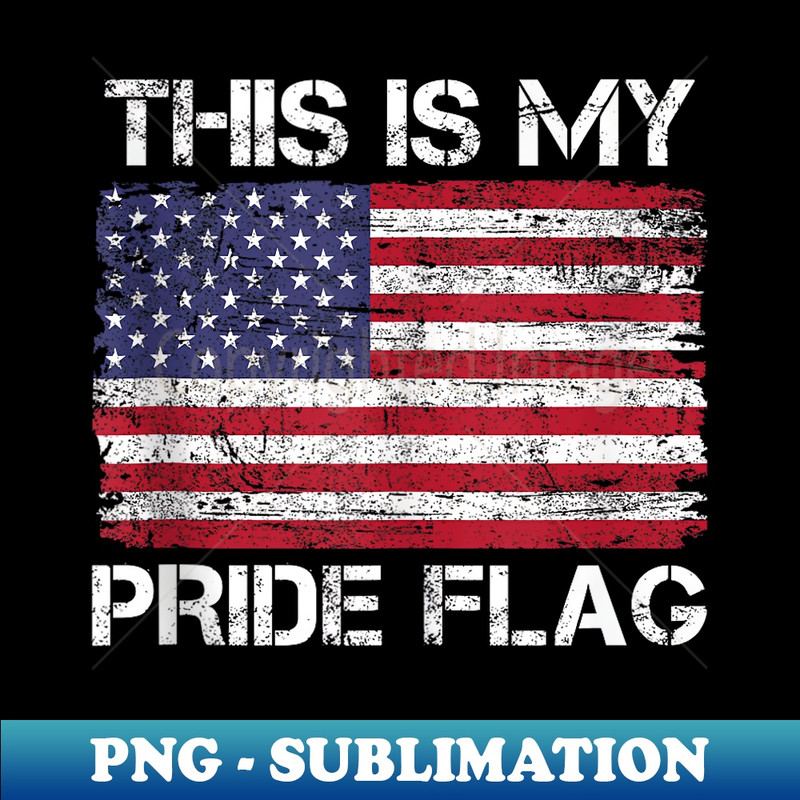 This Is My Pride Flag USA American 4th Of July Patriotic - Sublimation-Ready PNG File