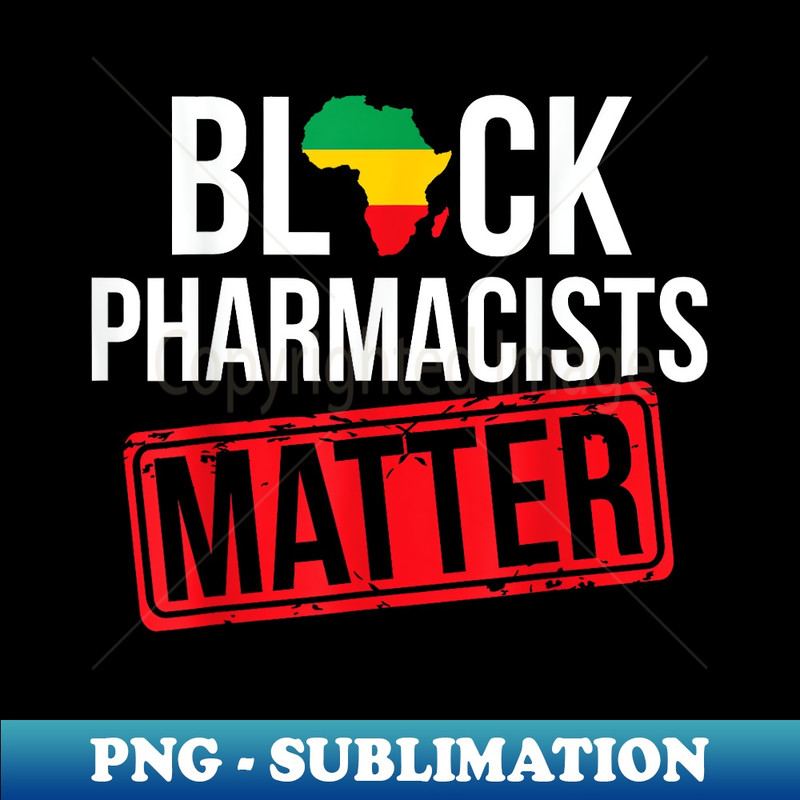 Black History Month Pharmacists Matter African American - Instant PNG Sublimation Download