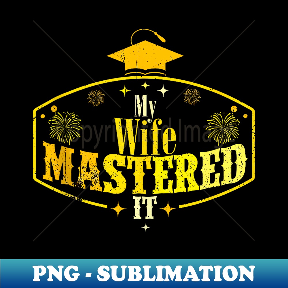 My Wife Mastered It Class of 2024 Vintage Masters - Sublimation-Ready PNG File