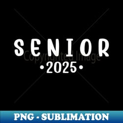 senior 2025 class of 2025 graduate graduation 2025 - artistic sublimation digital file