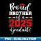 Proud Brother Of A 2025 Graduate Senior Family Graduation - Elegant Sublimation PNG Download