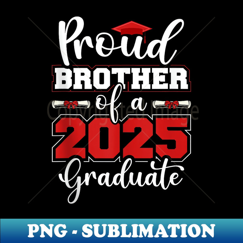 Proud Brother Of A 2025 Graduate Senior Family Graduation - Elegant Sublimation PNG Download