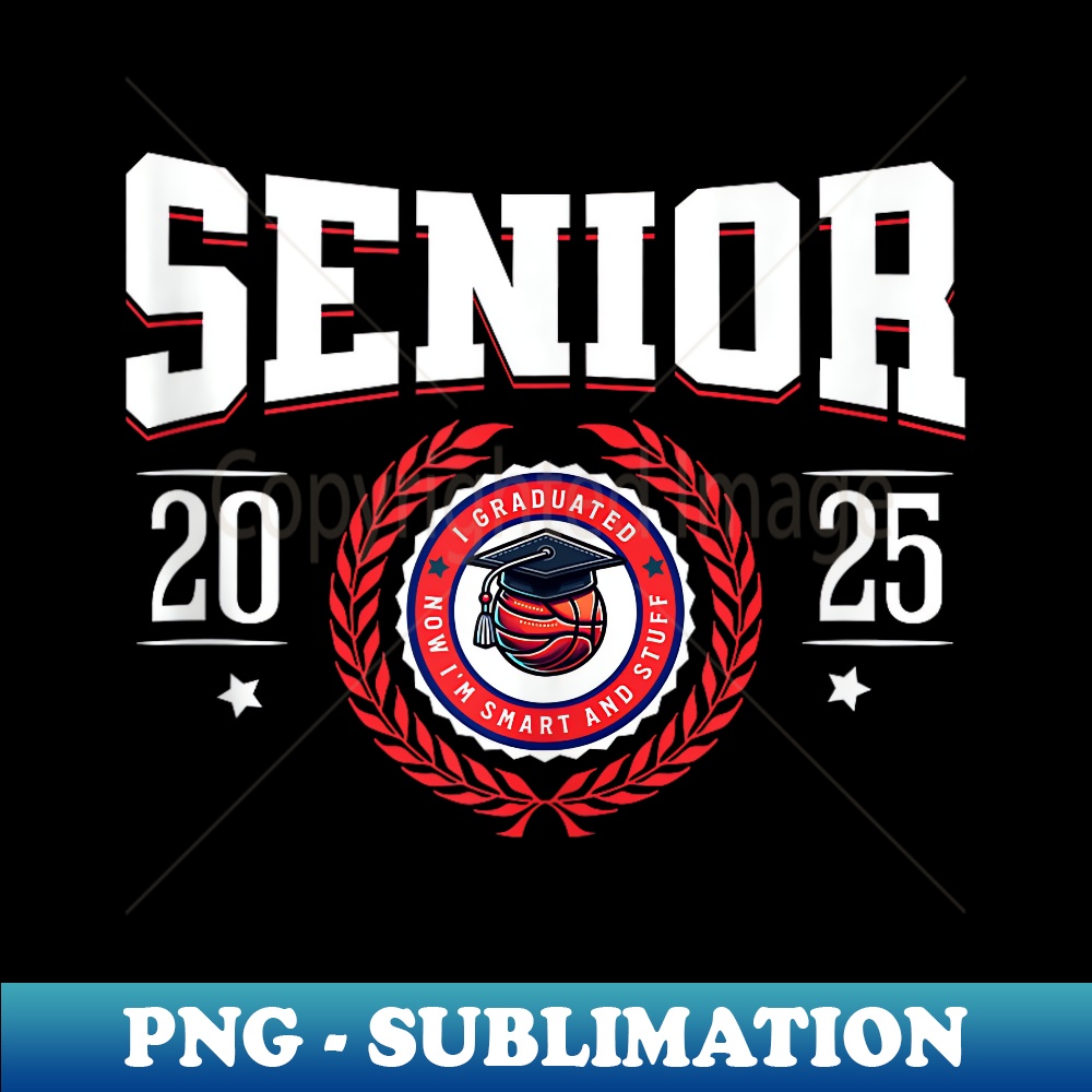 Senior Class Of 2025 I Graduated Basketball Grad Hat Funny - Trendy Sublimation Digital Download