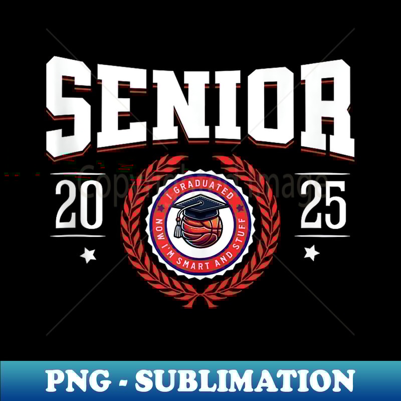 Senior Class Of 2025 I Graduated Basketball Grad Hat Funny - Trendy Sublimation Digital Download