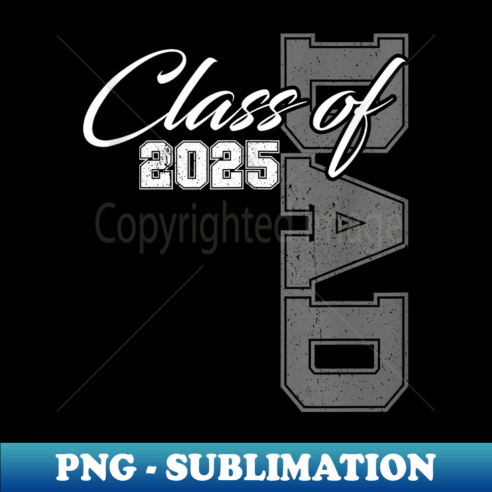 Proud Dad Of A Class Of 2025 Senior Graduation 25 - Trendy Sublimation Digital Download