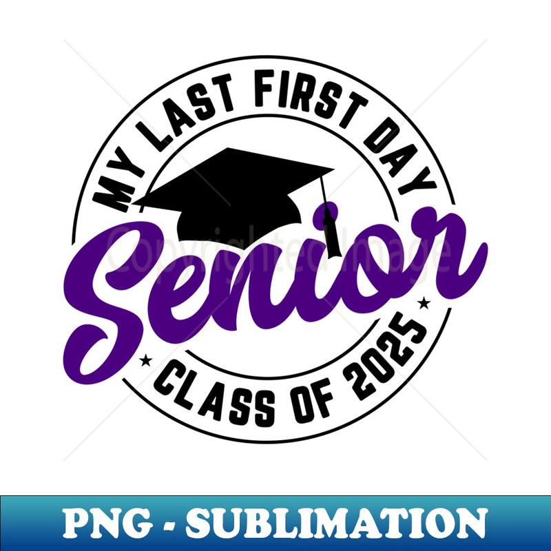 Class of 2025 High School Senior Last First Day Violet '25 - High-Quality PNG Sublimation Download