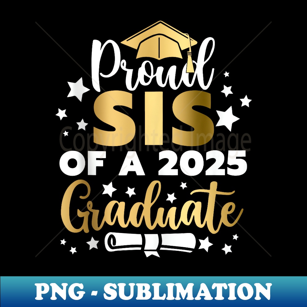 Proud Sis of a 2025 Graduate Sister Senior 2025 - Creative Sublimation PNG Download