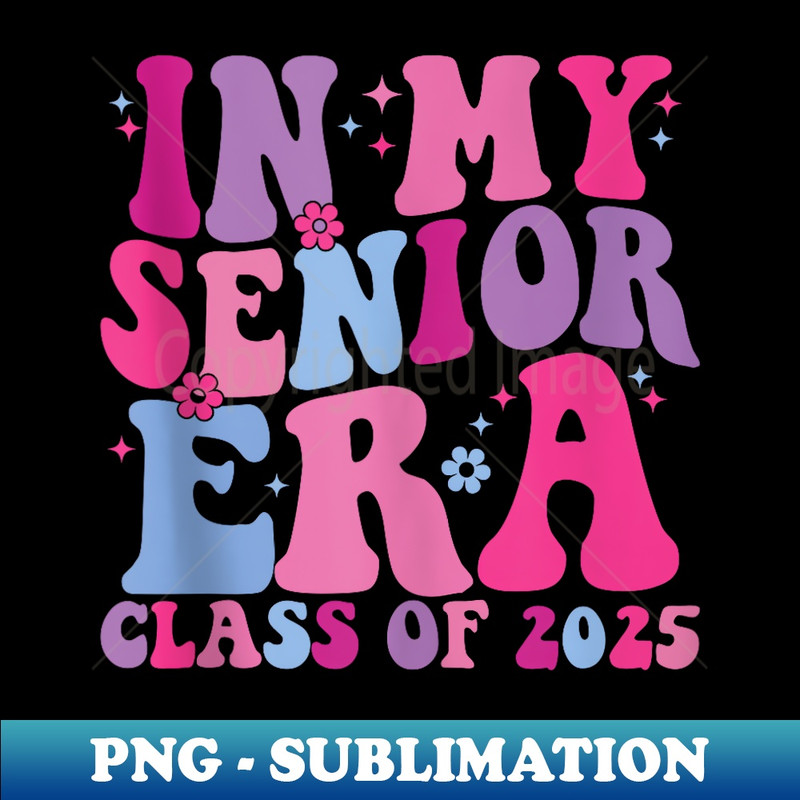 In My Senior Era Class of 2025 Senior 2025 - Elegant Sublimation PNG Download