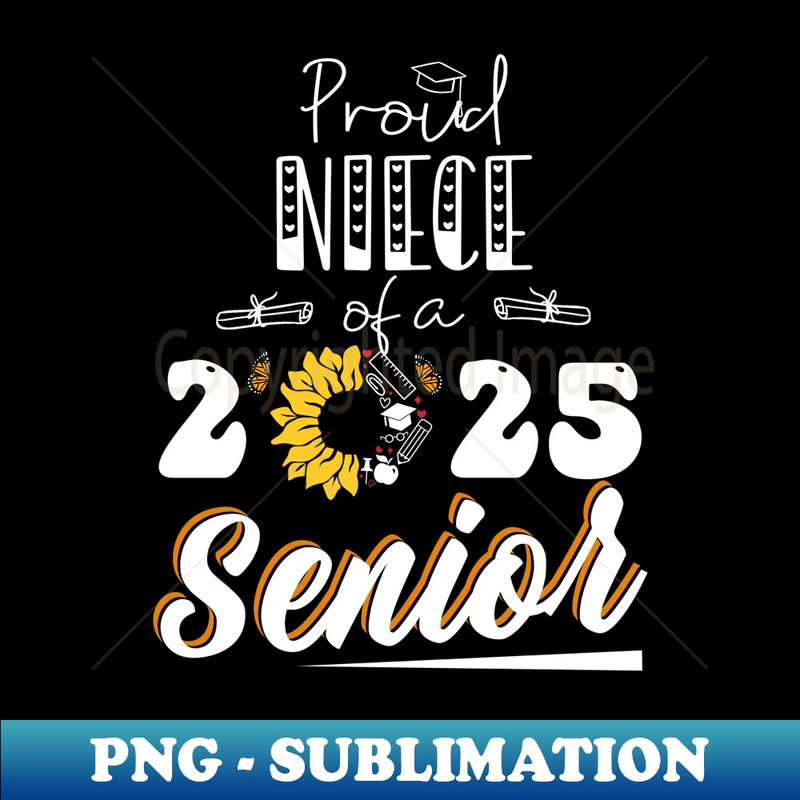 Proud Niece of a Class of 2025 Graduate Senior Graduation - Stylish Sublimation Digital Download