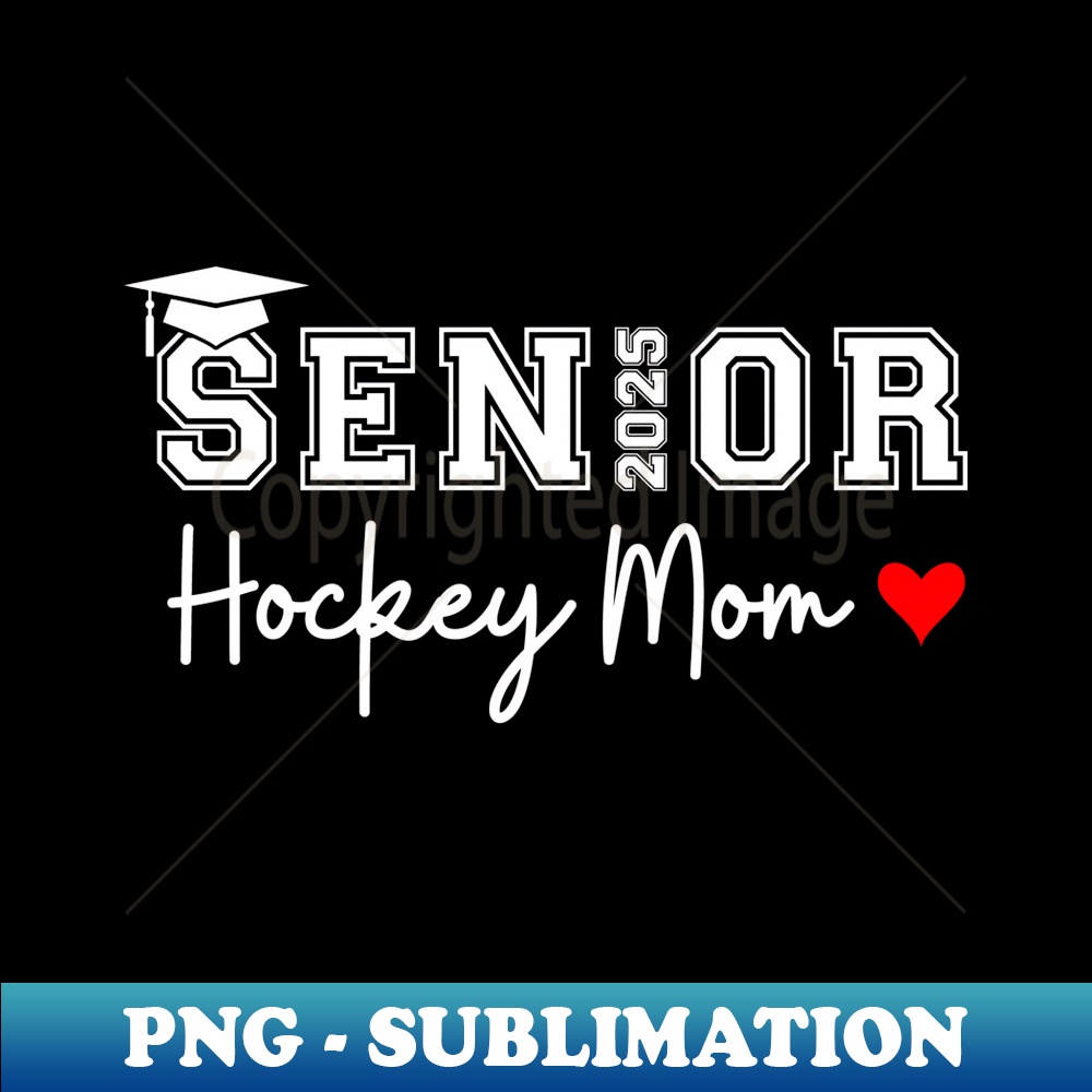 Proud Hockey Mom Of A Class Of 2025 Graduate Hockey Mom 2025 - PNG Sublimation Digital Download