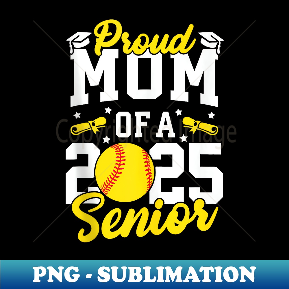 Proud Mom Of A 2025 Senior Mom Class Of A 2025 Softball - Stylish Sublimation Digital Download