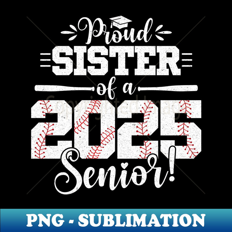 Proud Sister Of A 2025 Senior Baseball Graduate - Instant Sublimation Digital Download