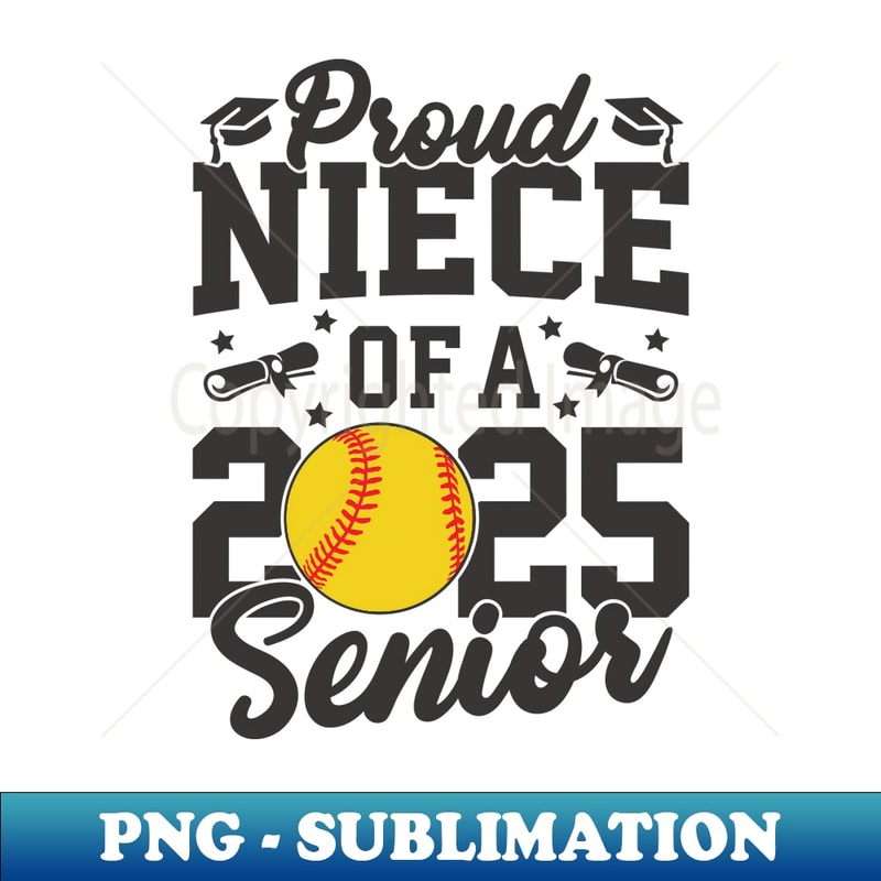 Proud Niece Of A 2025 Senior Niece Class 2025 Softball - Modern Sublimation PNG File
