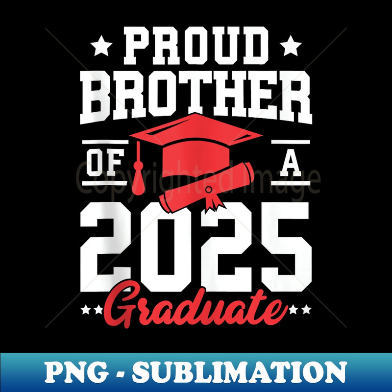 Senior 2025 Class of 2025 Proud Brother Of a 2025 Graduate - PNG Sublimation Digital Download
