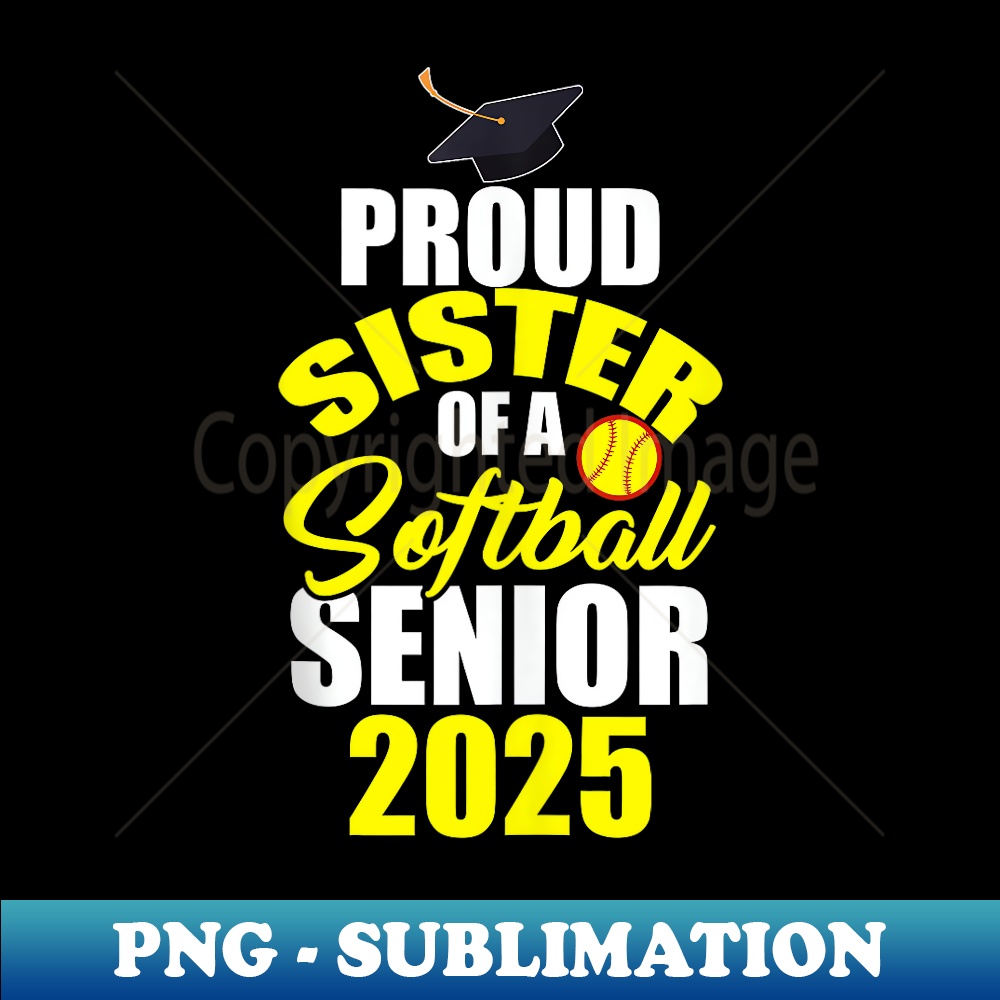 Proud Sister of 2025 Senior Softball Player Graduation Day - PNG Transparent Digital Download File for Sublimation