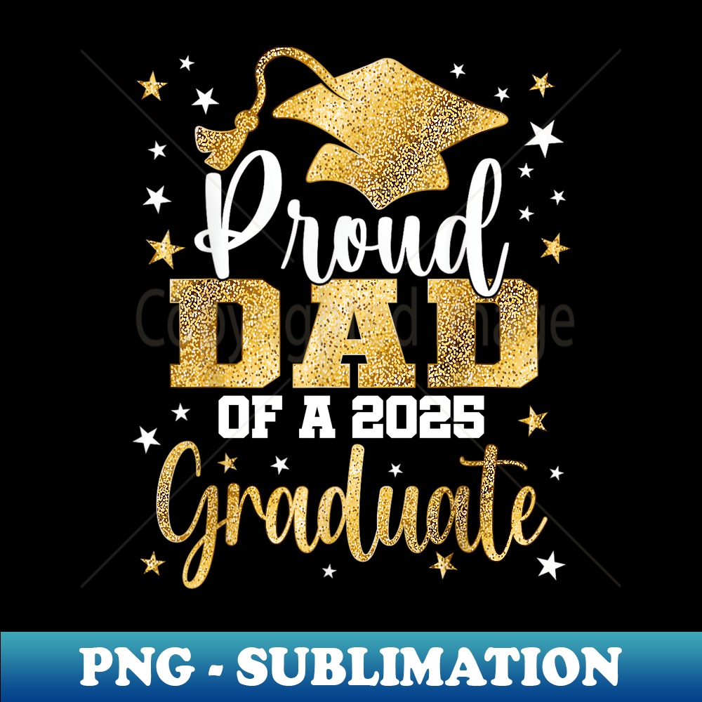 Proud DAD of a 2025 Graduate Class Senior Graduation - Digital Sublimation Download File