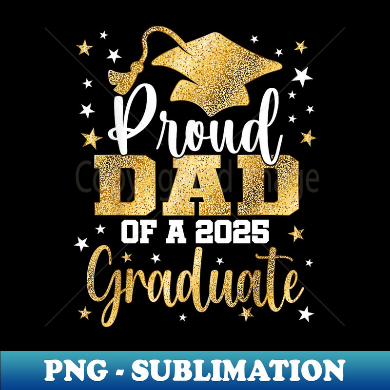 Proud DAD of a 2025 Graduate Class Senior Graduation - Digital Sublimation Download File