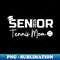Proud Mom of a Tennis Senior Class Of 2025 School Graduation - Instant PNG Sublimation Download