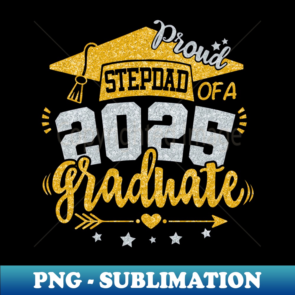 Stepdad Senior 2025 Proud Stepdad of a Class of 2025 - Artistic Sublimation Digital File