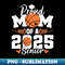 Proud Mom Of A 2025 Senior Graduate Basketball - Elegant Sublimation PNG Download
