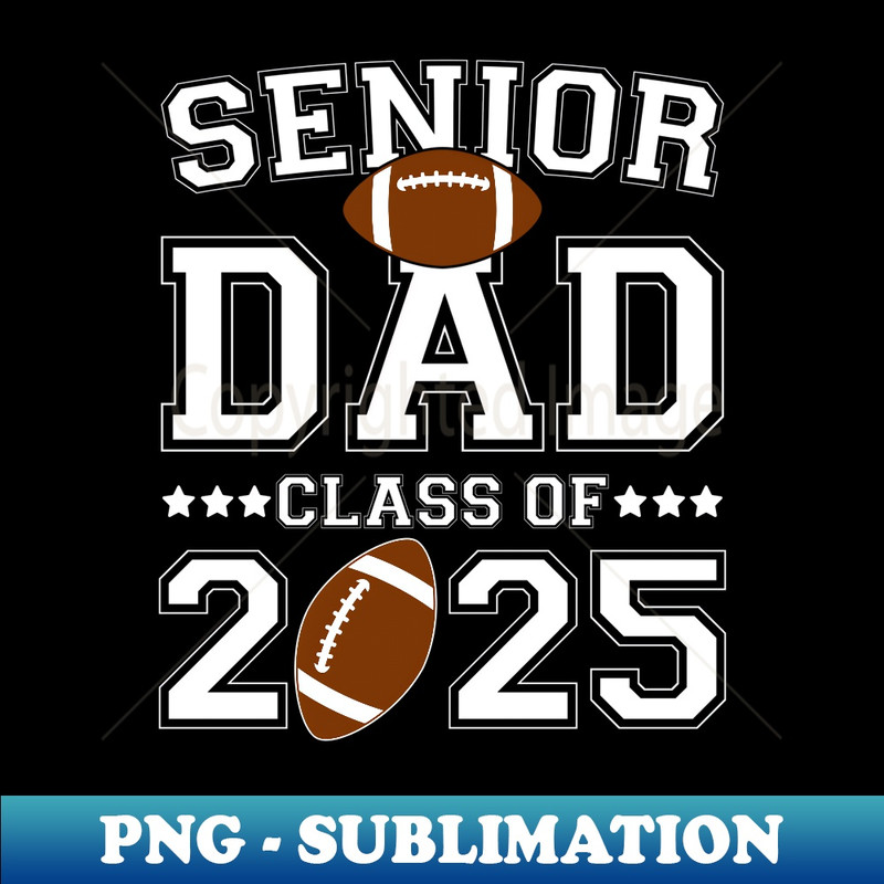 Senior Grad Football Dad Class Of 2025 Graduation Graduate - PNG Transparent Sublimation Design