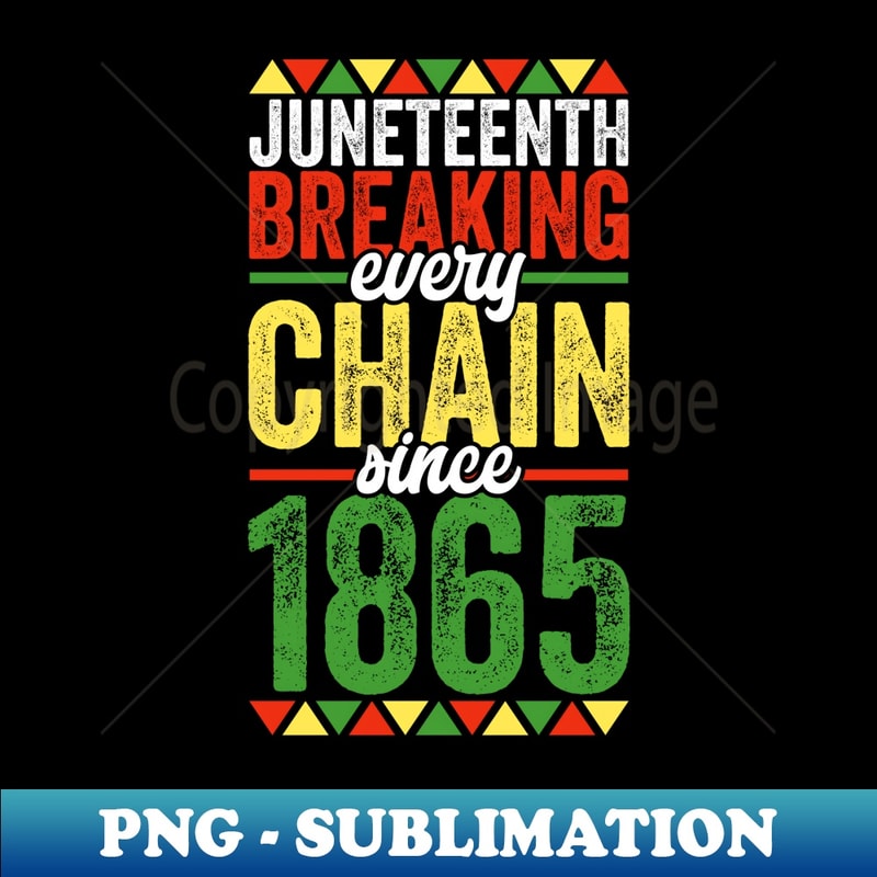 Liberation Day Juneteenth Breaking Every Chain Since 1865 - Retro PNG Sublimation Digital Download