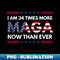 I Am 34 Times More MAGA Now Than Ever  Trump Supporters - Special Edition Sublimation PNG File