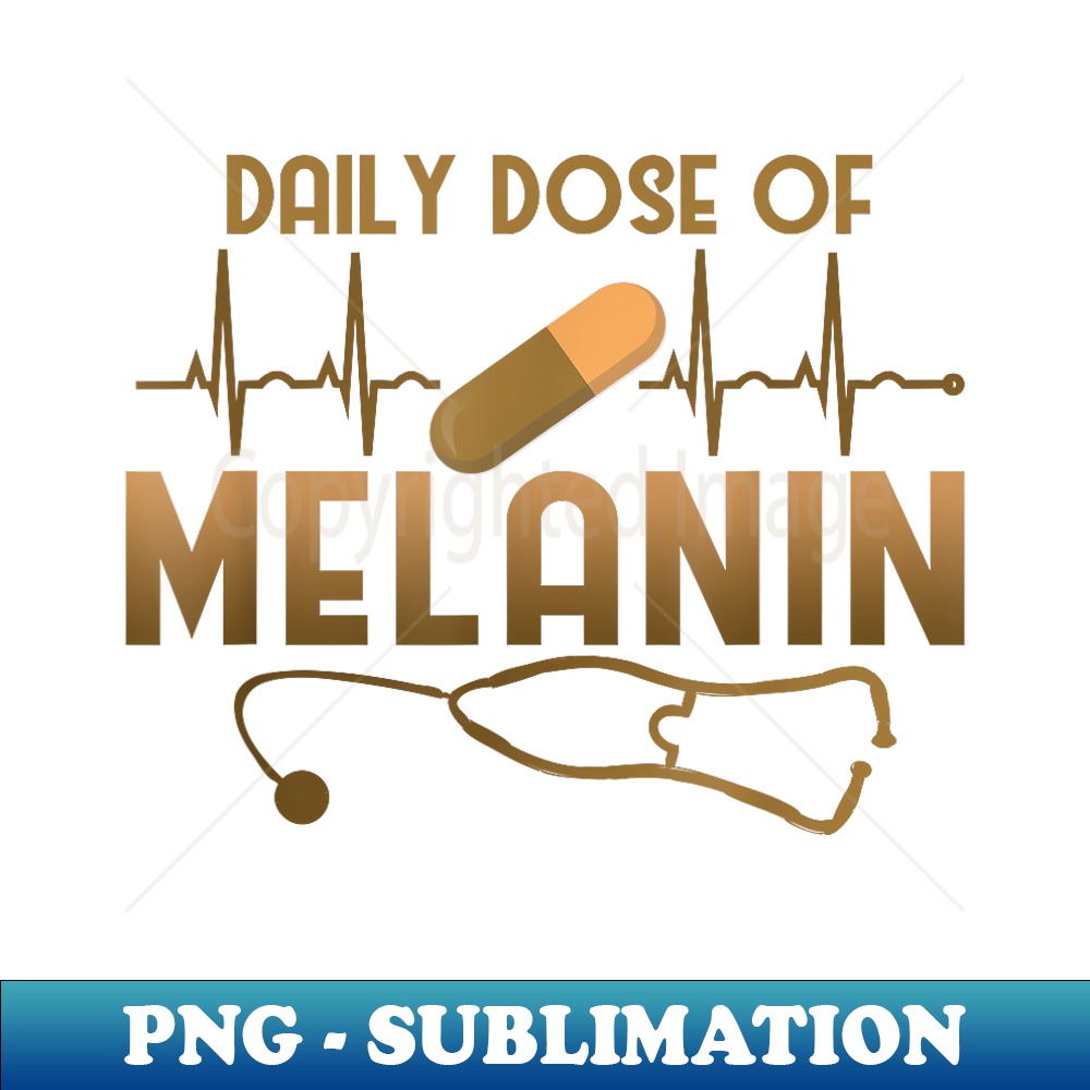 Daily Dose Of Melanin Black Nurse Heartbeat African American - Modern Sublimation PNG File