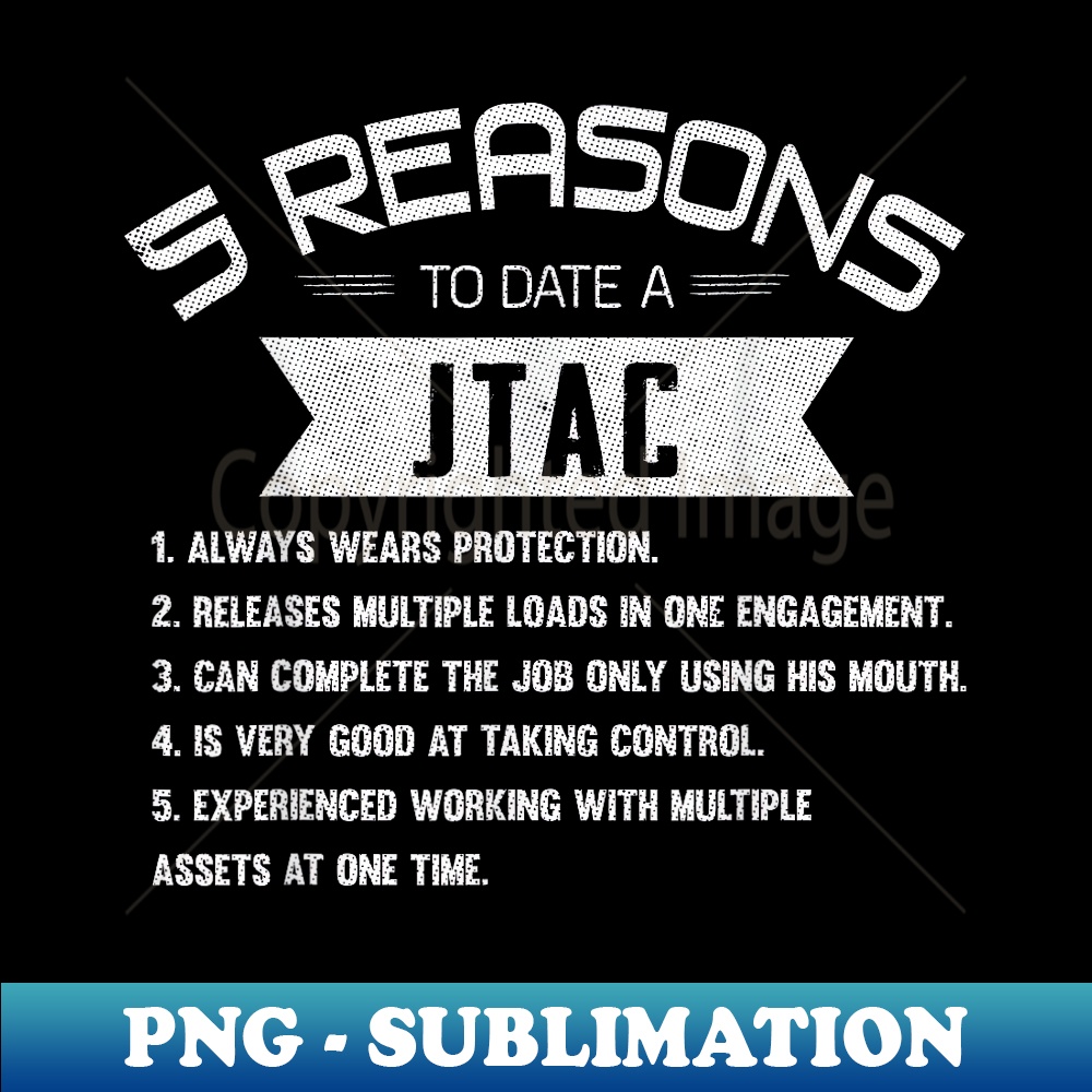 10 Reasons to Date a JTAC Airstrike Air Force Combat - Professional Sublimation Digital Download