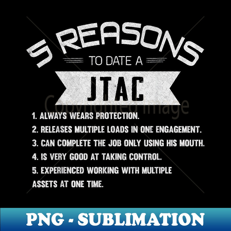 10 Reasons to Date a JTAC Airstrike Air Force Combat - Professional Sublimation Digital Download