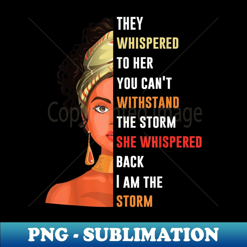s I Am Storm They Whispered To Her You Can't Withstand - PNG Transparent Sublimation Design