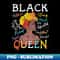 African American Educated Strong Black Queen History Month - Professional Sublimation Digital Download