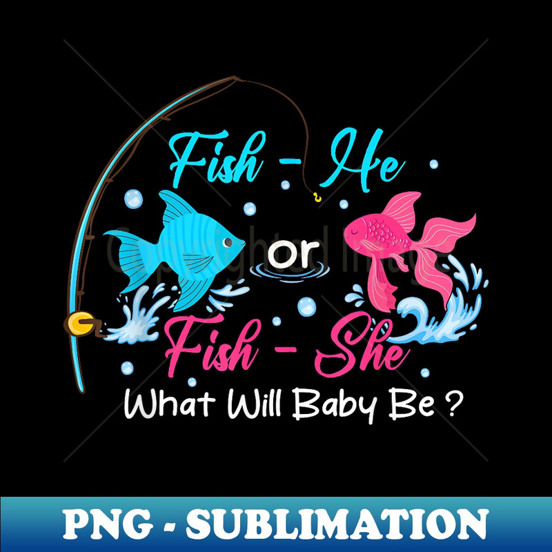 Fish He Or Fish She Gender Reveal Party Supplies For Family - Exclusive PNG Sublimation Download