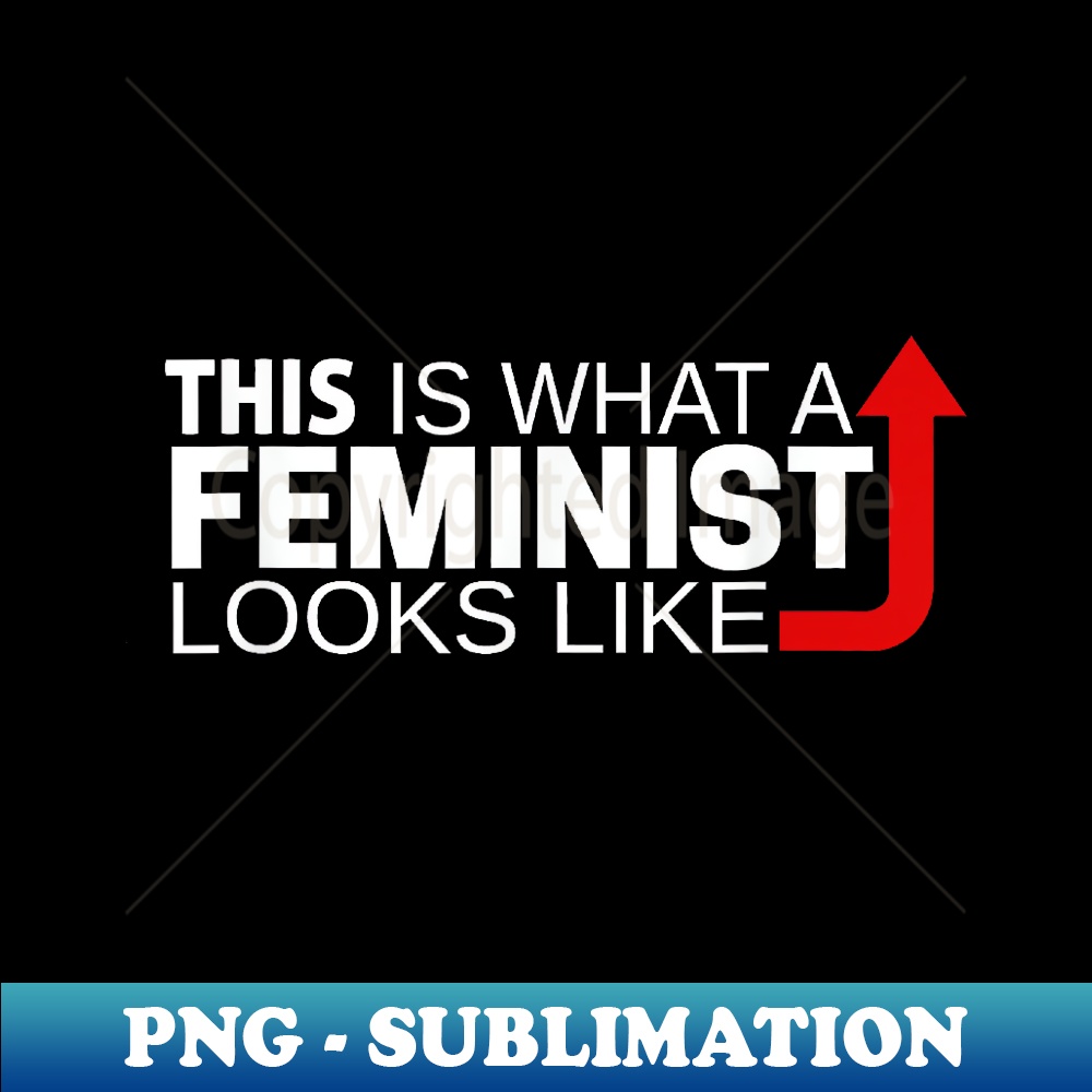 This is What a Feminist Looks Like with Arrow - Elegant Sublimation PNG Download