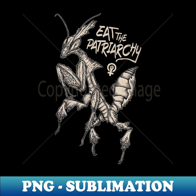 Eat the Patriarchy! Punk feminist praying ghost mantis art - Trendy Sublimation Digital Download