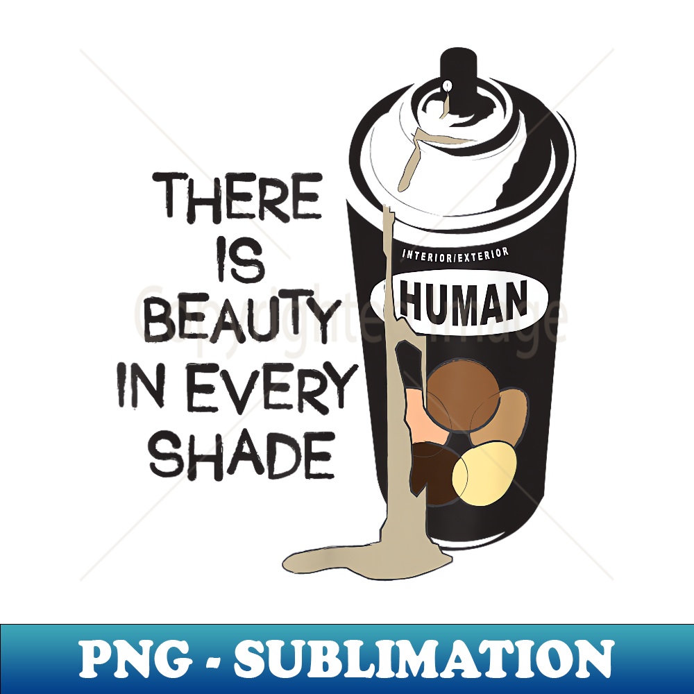 There Is Beauty In Every Shade Equality Social Justice - Creative Sublimation PNG Download