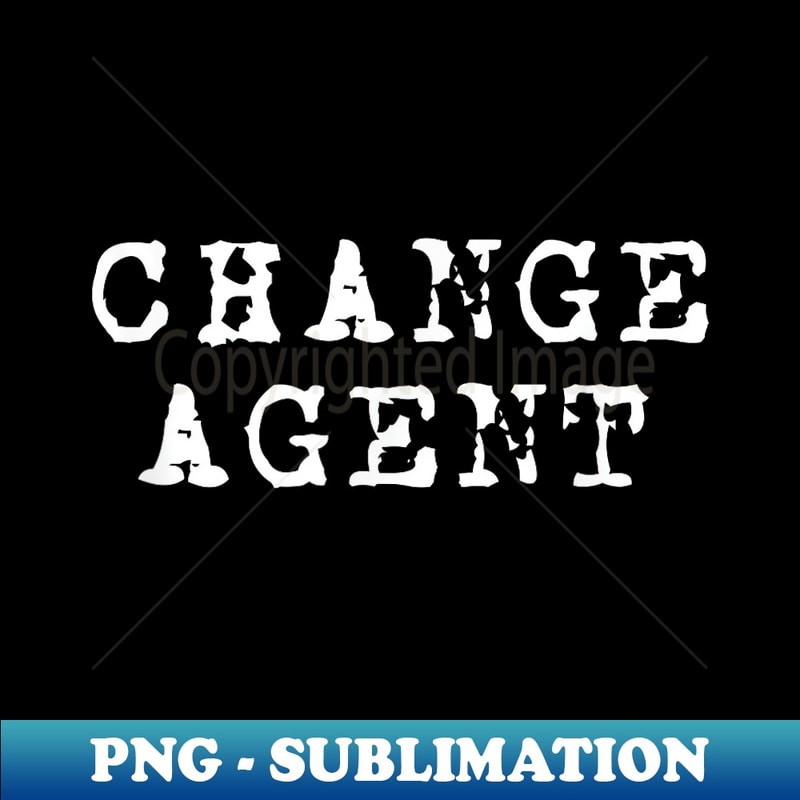 Change Agent Social Justice Activist Promote Peace - Aesthetic Sublimation Digital File