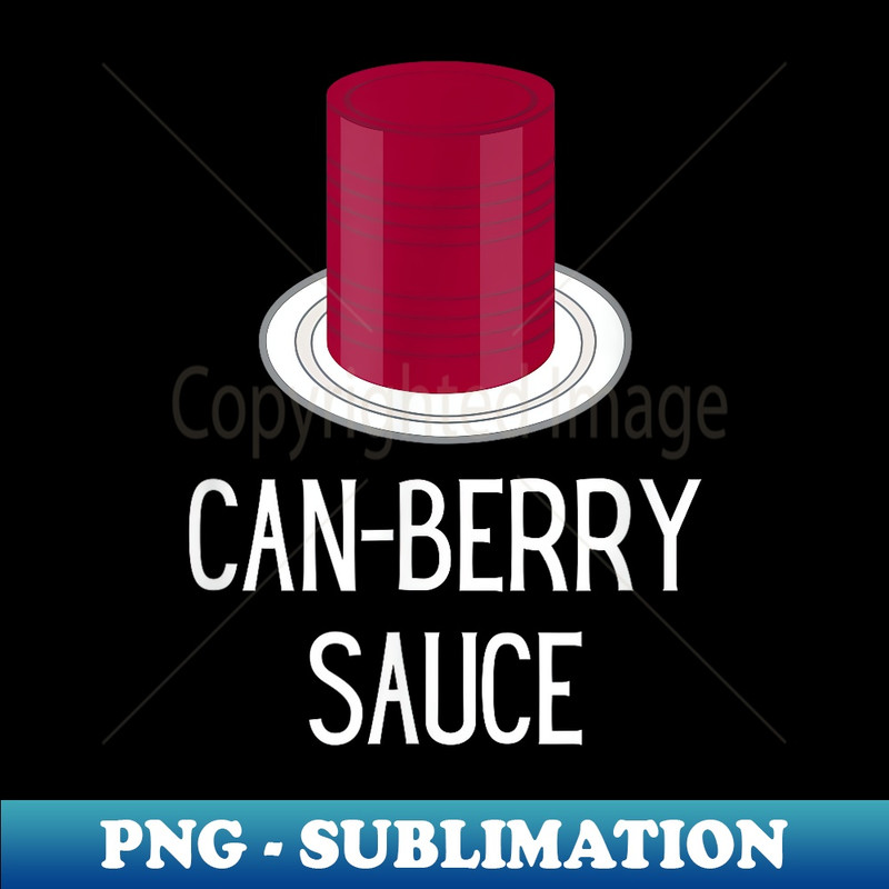 Funny Thanksgiving Canned Cranberry Sauce - Can-Berry Sauce - Modern Sublimation PNG File