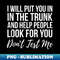 I Will Put You In The Trunk And Help People Look For Don't - Creative Sublimation PNG Download