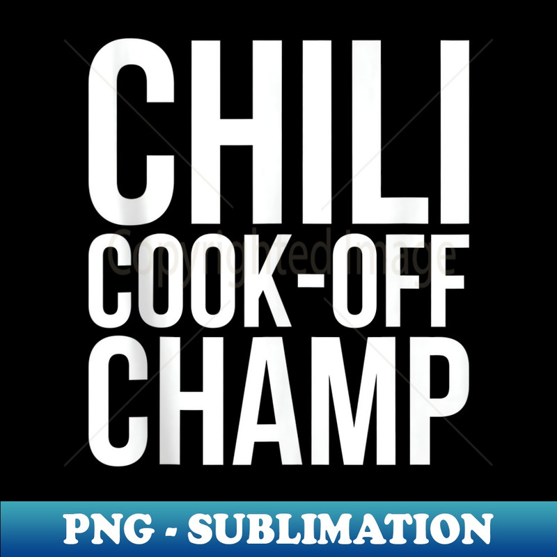 Chili Cook Off Champ Contest Winner Cookoff Competition - Artistic Sublimation Digital File