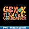 Gen X The Feral Generation Funny Generation X - Sublimation-Ready PNG File