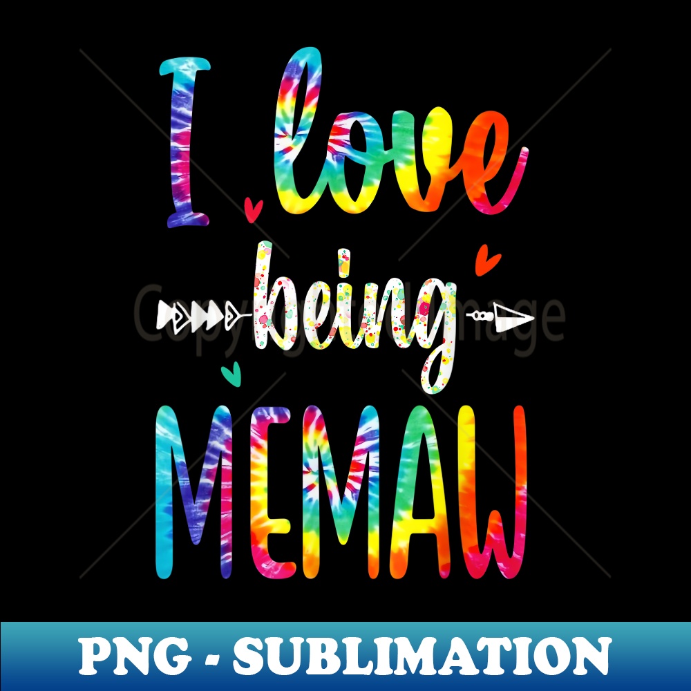 I Love Being Memaw Tie Dye Family Matching - Exclusive Sublimation Digital File