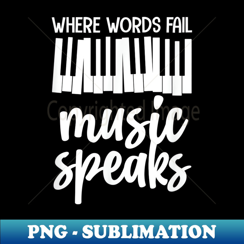 Where Words Fail Music Speaks Piano Pianist Keyboard Music 1 - Retro PNG Sublimation Digital Download