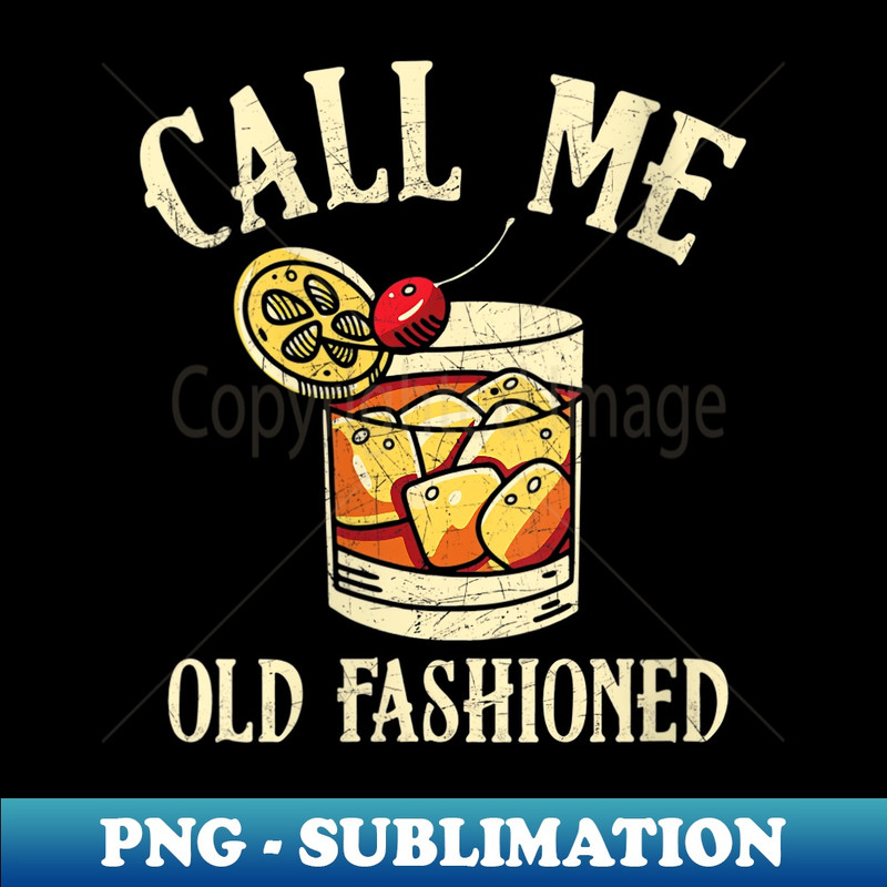 s Call Me Old Fashioned Drinking Vintage Cocktail Bartender - Special Edition Sublimation PNG File