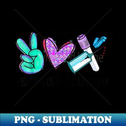 peace love phlebotomy phlebotomist tech technician - vintage sublimation png download