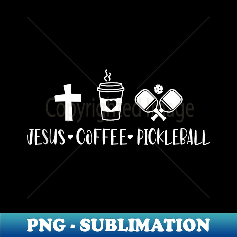 Jesus Coffee Picklenall Funny Christian Pickleball Lovers - PNG Transparent Sublimation File