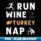Run Wine Turkey Nap Thanksgiving Sport Runner Funny Turkey - PNG Sublimation Digital Download