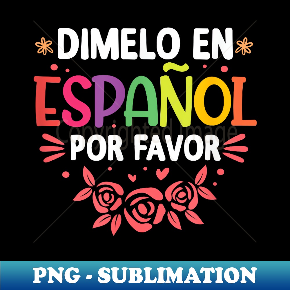 Dimelo En Espanol Por Favor Spanish Teacher Maestra - Signature Sublimation PNG File