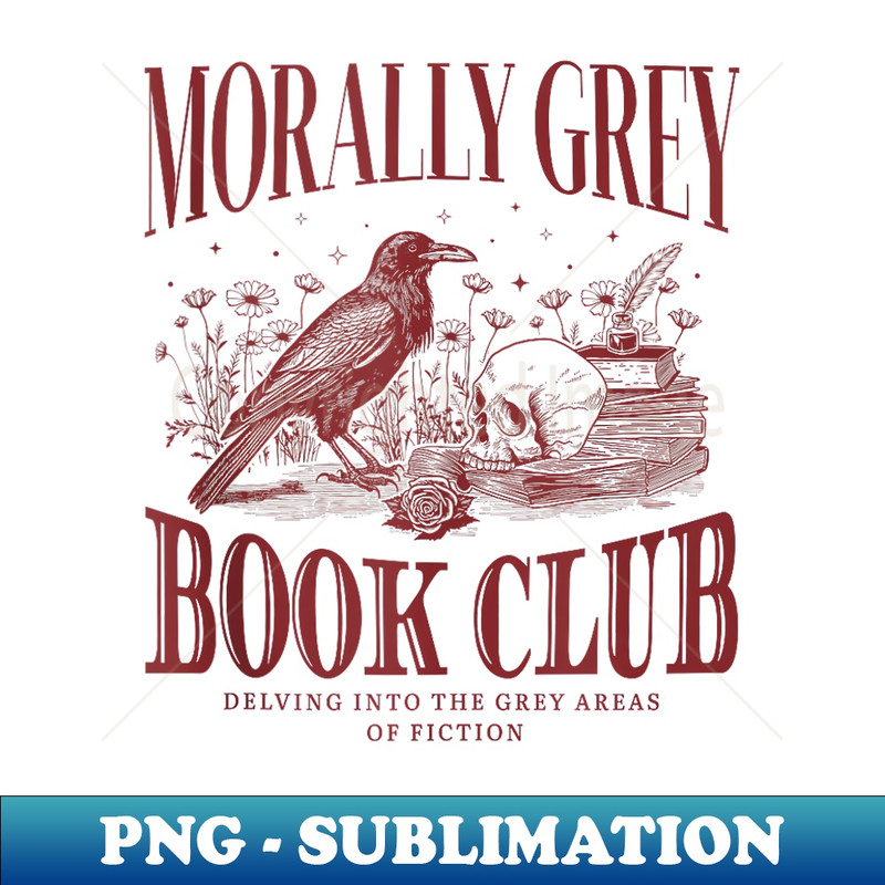Morally Grey Book Club Skeleton Funny Books Lover Bookworm - Stylish Sublimation Digital Download